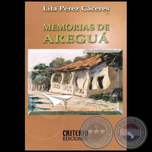 MEMORIAS DE AREGUÁ - Autor:  LITA PÉREZ CÁCERES - Año 2015